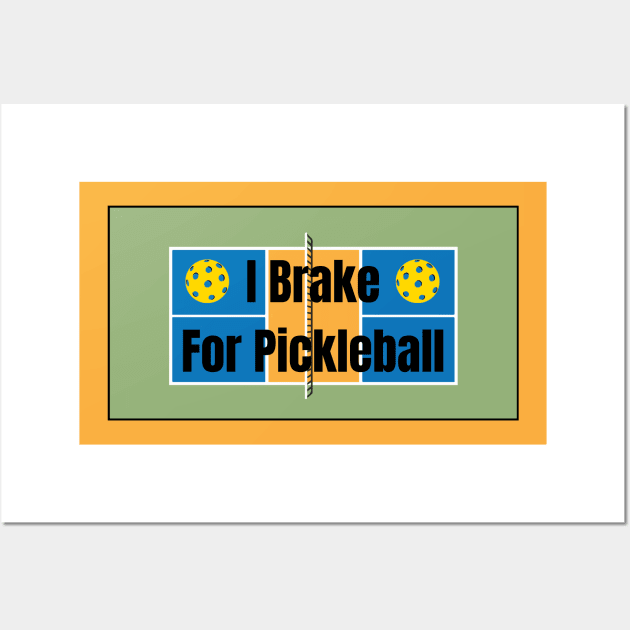 I Brake for Pickleball Wall Art by numpdog